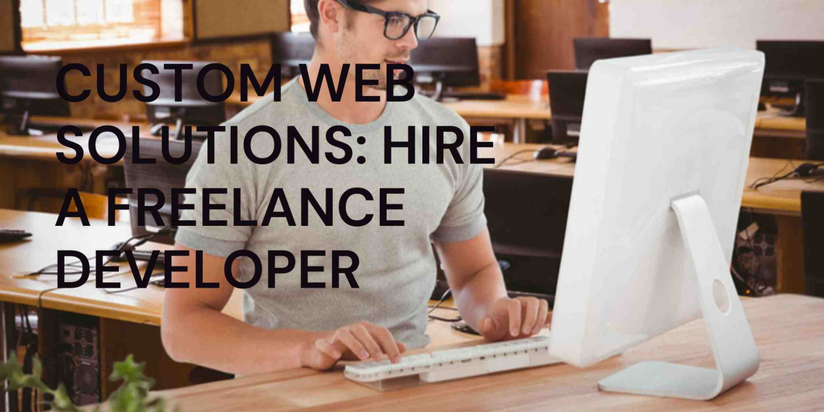 Custom Web Solutions: Hire a Freelance Developer